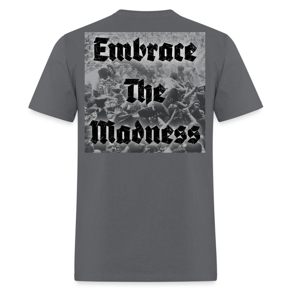 EMBRACE THE MADNESS Tee - charcoal